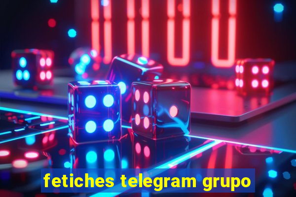 fetiches telegram grupo